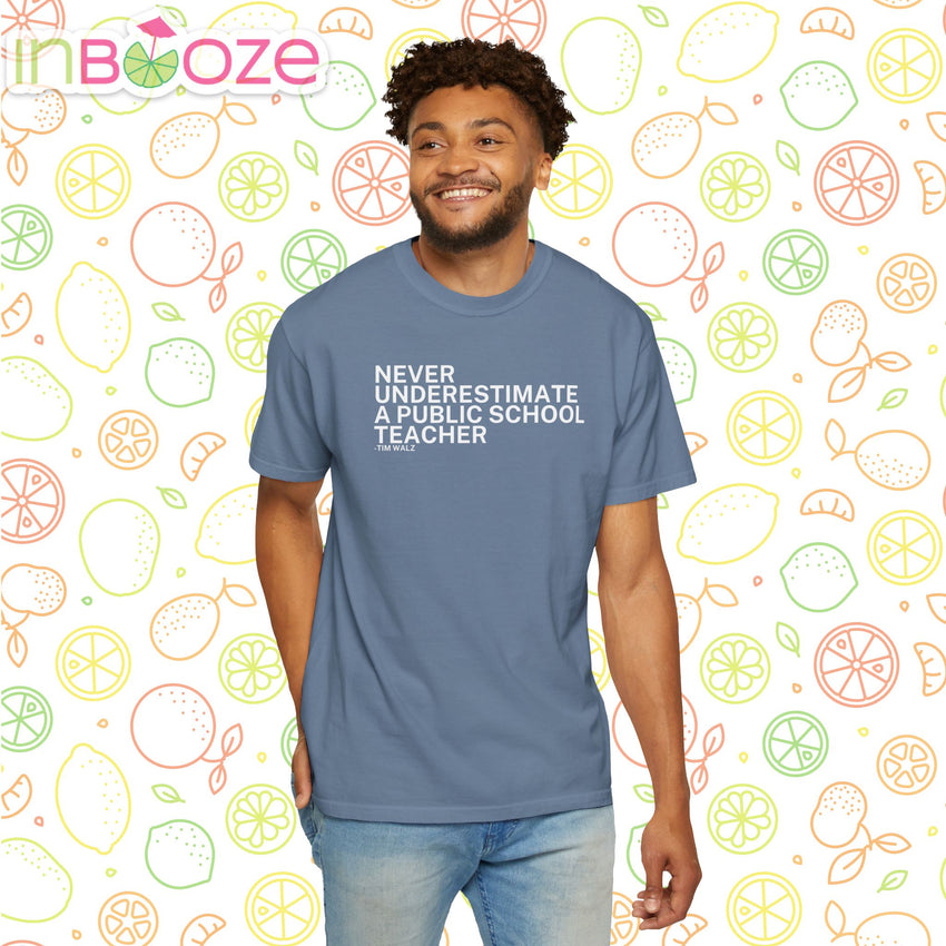 Never Underestimate a Public School Teacher - Unisex Garment-Dyed T-shirt