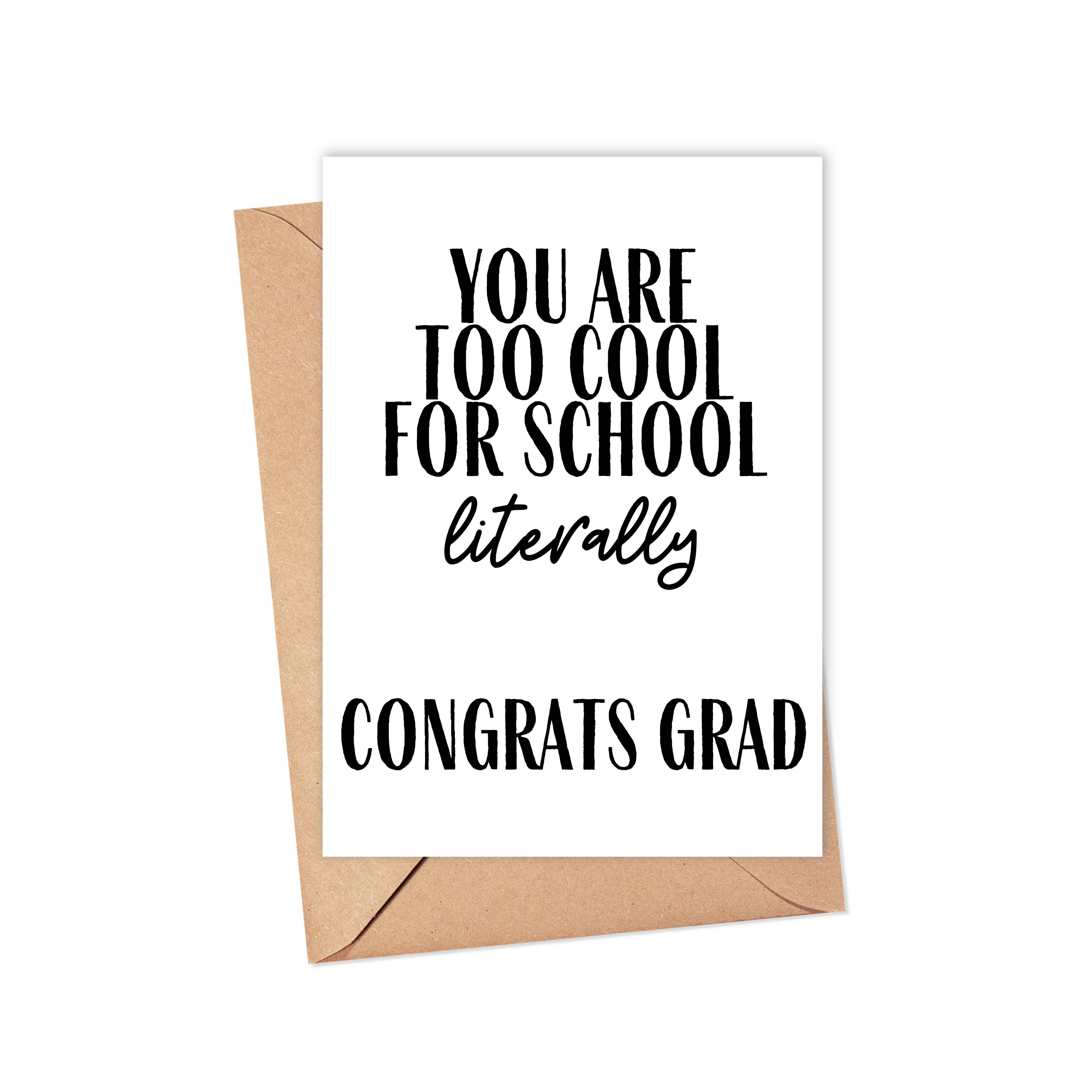 You Are Too Cool For School ...literally - Funny Graduation Card You Are Too Cool For School ...literally - Funny Graduation Card