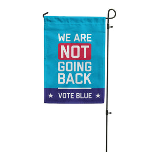We Are Not Going Back Garden Flag - Vote Blue Kamala Flag