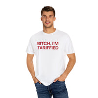Bitch I'm Tariffied - Unisex Comfort Colors Tee | Lizzo Inspired SNL Tee