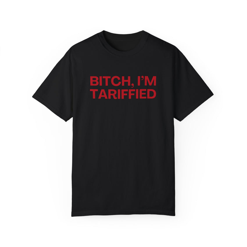 Bitch I'm Tariffied - Unisex Comfort Colors Tee | Lizzo Inspired SNL Tee