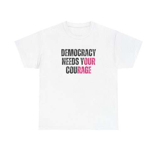 Democracy Needs Your Courage - Gildan Unisex Heavy Cotton Tee
