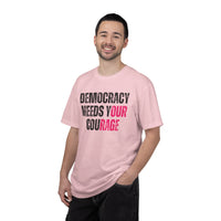 Democracy Needs Our Courage - Comfort Colors Unisex Tee