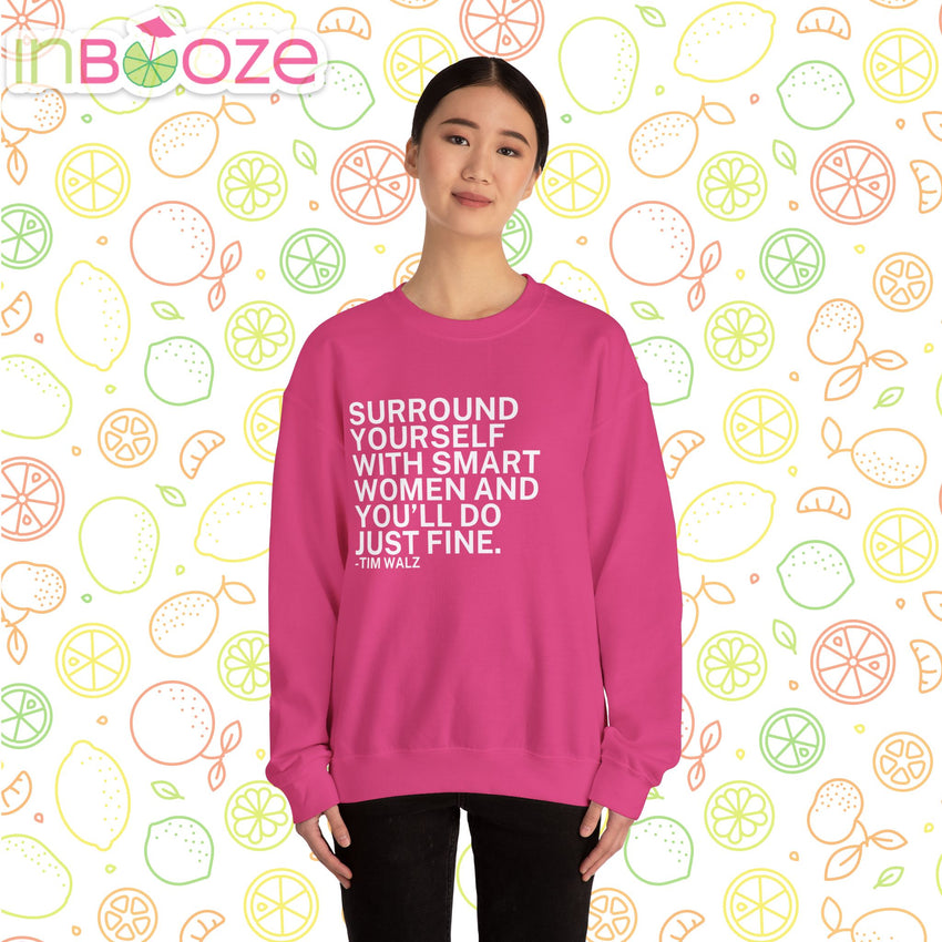 Surround Yourself With Smart Women - Comfortable Crewneck Sweatshirt - Tim Walz Quote