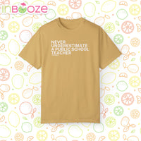 Never Underestimate a Public School Teacher - Unisex Garment-Dyed T-shirt