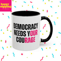 Democracy Needs Your Courage - Handled Mug