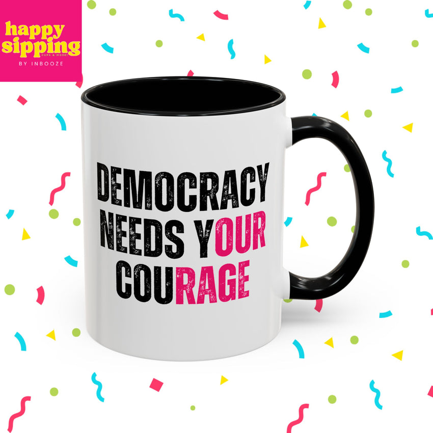 Democracy Needs Your Courage - Handled Mug