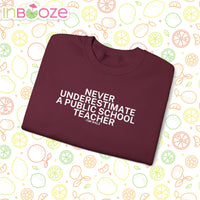 Never Underestimate a Public School Teacher - Quote Crewneck