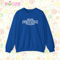 Never Underestimate a Public School Teacher - Quote Crewneck