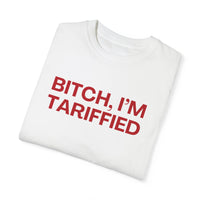 Bitch I'm Tariffied - Unisex Comfort Colors Tee | Lizzo Inspired SNL Tee