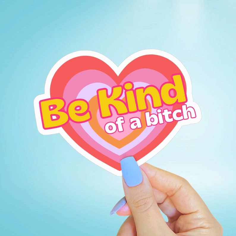 Be Kind of a Bitch Sticker, Funny Feminist 90s Heart Decal