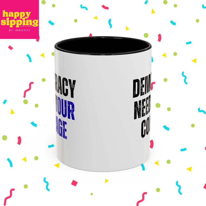 Democracy Needs Your Courage w/ Blue- Handled Mug