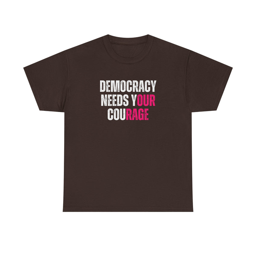 Democracy Needs Your Courage - Gildan Unisex Heavy Cotton Tee