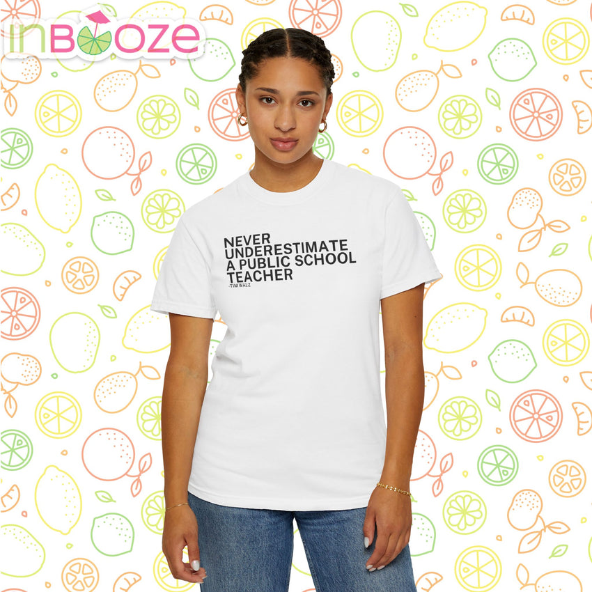 Never Underestimate a Public School Teacher - Unisex Garment-Dyed T-shirt