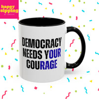 Democracy Needs Your Courage w/ Blue- Handled Mug