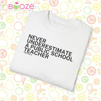 Never Underestimate a Public School Teacher - Unisex Garment-Dyed T-shirt