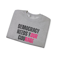 Democracy Needs Your Courage - Unisex Heavy Blend™ Crewneck Sweatshirt