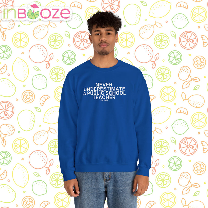 Never Underestimate a Public School Teacher - Quote Crewneck