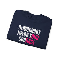 Democracy Needs Your Courage - Unisex Heavy Blend™ Crewneck Sweatshirt