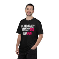Democracy Needs Our Courage - Comfort Colors Unisex Tee