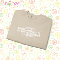 Never Underestimate a Public School Teacher - Quote Crewneck