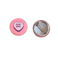 Button - Stay Mad (Pins for Unbroken Hearts)