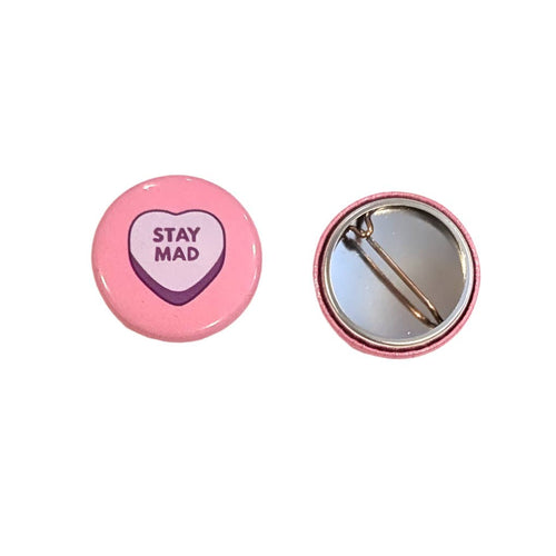 Button - Stay Mad (Pins for Unbroken Hearts)