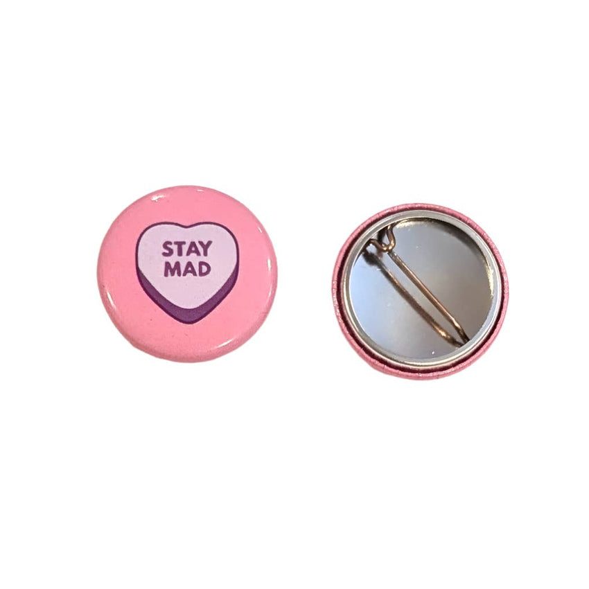 Button - Stay Mad (Pins for Unbroken Hearts)