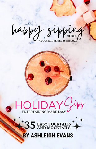 Happy Sipping - Volume 1 - Holiday Sips - An InBooze Cocktail Book Series!