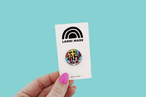 Pin | You Are Safe With Me | 1” Enamel Pin