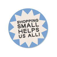 Shopping Small Helps Us All Waterproof Sticker