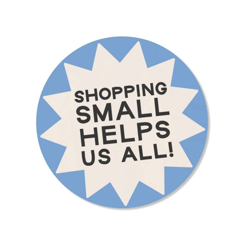 Shopping Small Helps Us All Waterproof Sticker
