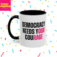 Democracy Needs Your Courage - Handled Mug
