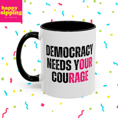 Democracy Needs Your Courage - Handled Mug