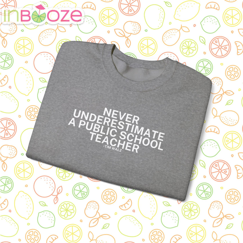 Never Underestimate a Public School Teacher - Quote Crewneck