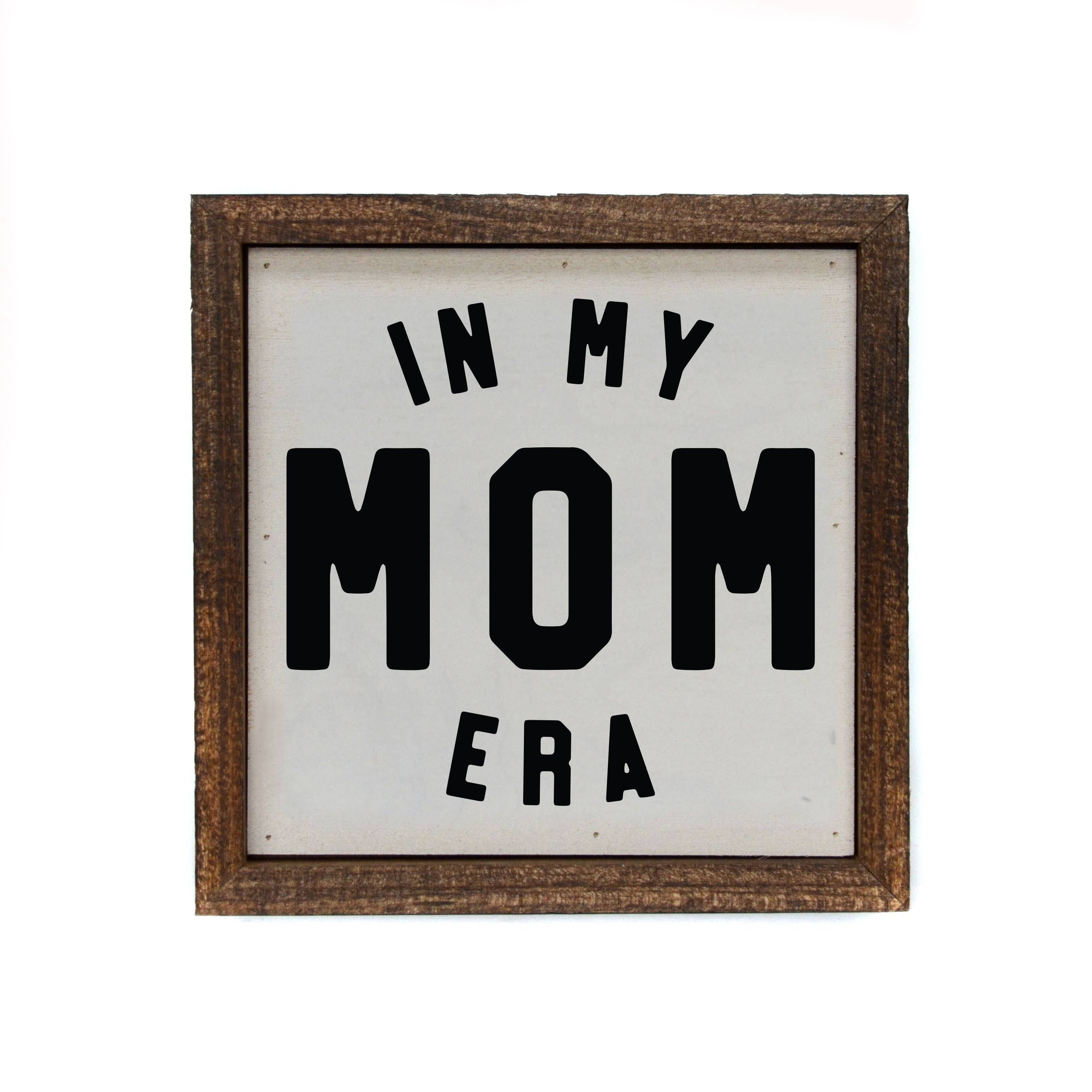 6x6 In My Mom Era Home Decor - Mother's Day Gifts - Mom Gift