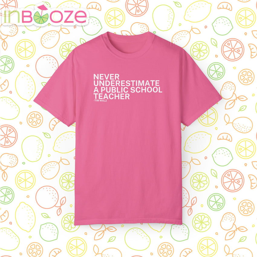 Never Underestimate a Public School Teacher - Unisex Garment-Dyed T-shirt