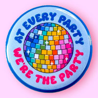 At Every Party We're The Party (Chappell Roan Button!)