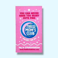 Tired Mom's Club (Button or Magnet!)