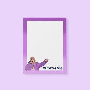 Get it off my desk notepad