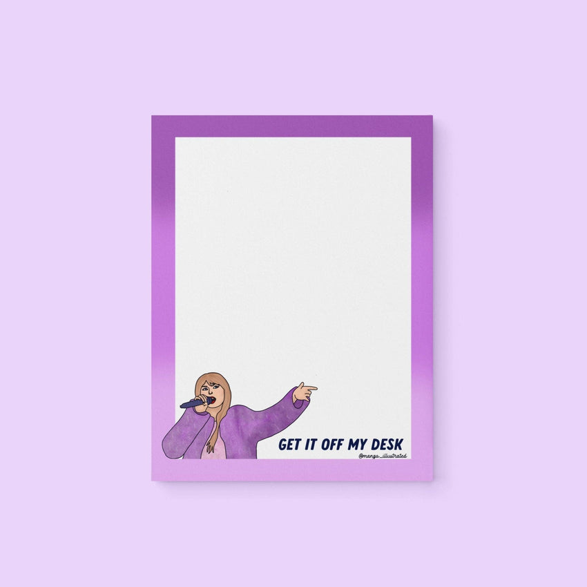 Get it off my desk notepad