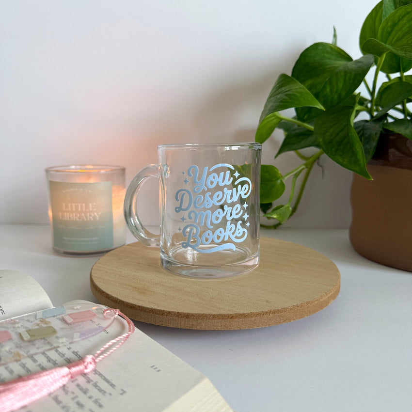 You Deserve More Books - Coffee Glass Mug, Mug for Reader