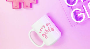 Let's Go Girls - Pink Graphic Mug