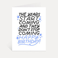 Years Start Coming Card | Funny Millennial Birthday Card