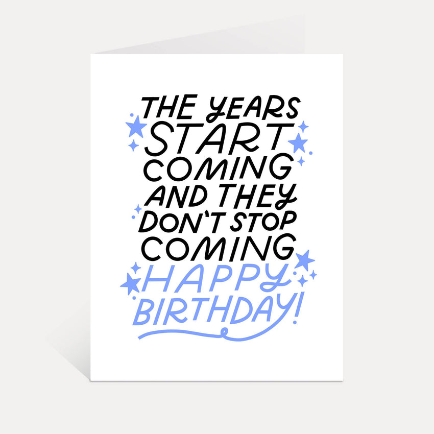 Years Start Coming Card | Funny Millennial Birthday Card
