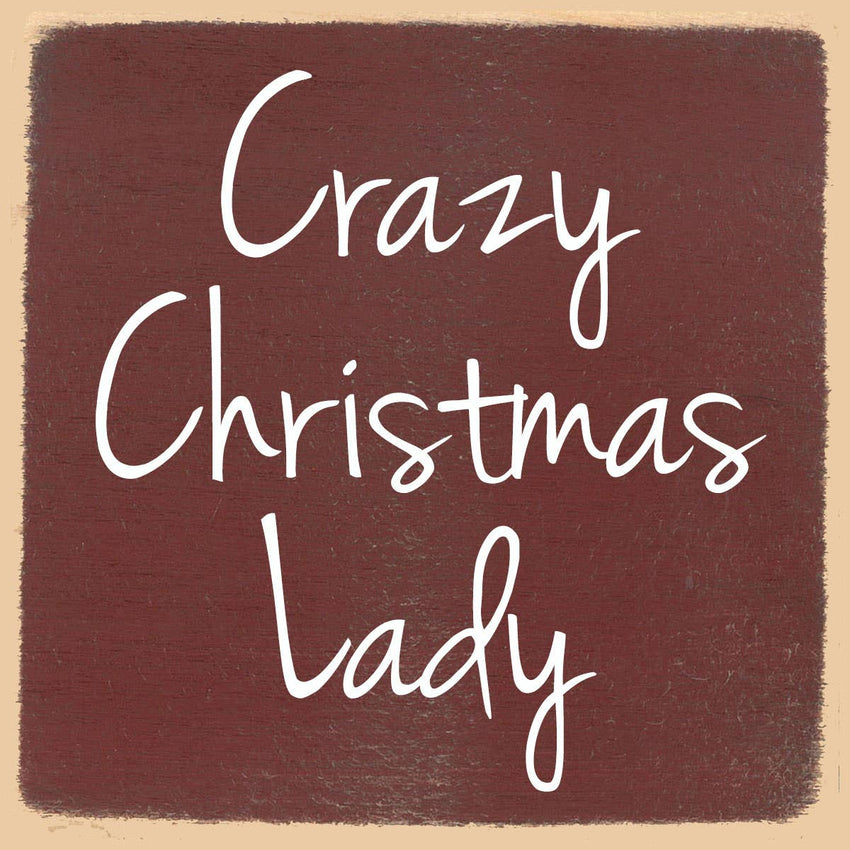 Small Holiday Sign - Crazy Christmas lady