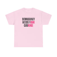 Democracy Needs Your Courage - Gildan Unisex Heavy Cotton Tee