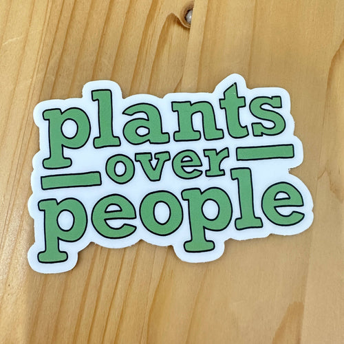 Plants Over People Sticker