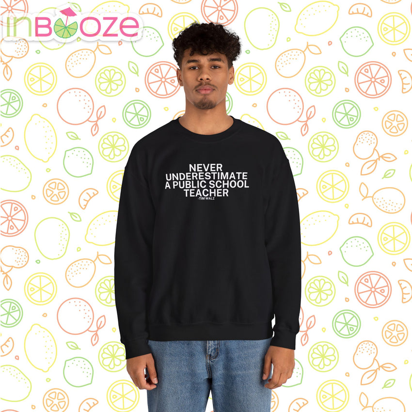 Never Underestimate a Public School Teacher - Quote Crewneck