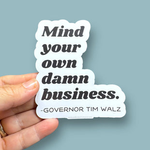 Mind your own damn business Governor Tim Walz sticker